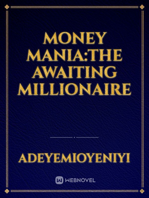 Money Mania:The awaiting millionaire