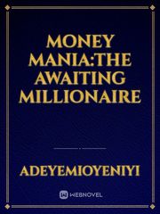 Money Mania:The awaiting millionaire Book