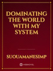 Dominating the World with my System Book