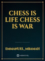 CHESS IS LIFE
chess is War Book