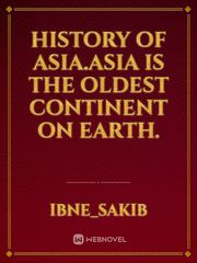 History of Asia.Asia is the oldest continent on earth. Book