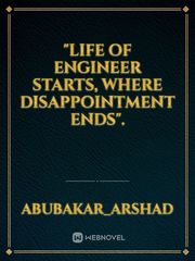 "Life of engineer starts, where disappointment ends". Book
