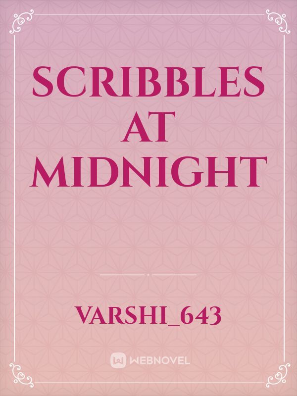 Scribbles at midnight
