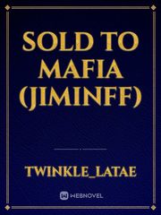 Sold To Mafia (JiminFF) Book