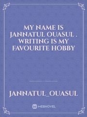 my name is Jannatul Ouasul . Writing is my favourite hobby Book