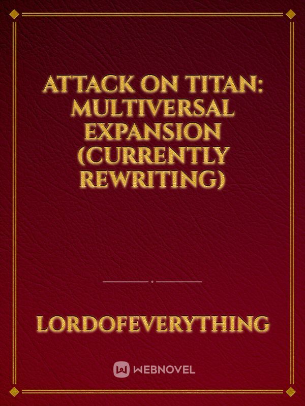 Attack on Titan: Multiversal Expansion (Currently Rewriting)