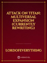 Attack on Titan: Multiversal Expansion (Currently Rewriting) Book