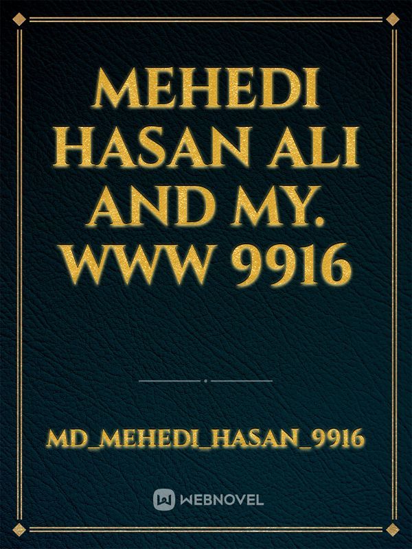 Mehedi Hasan Ali and my. www 9916