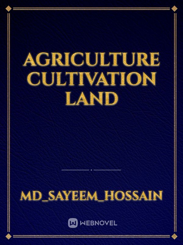 Agriculture cultivation land