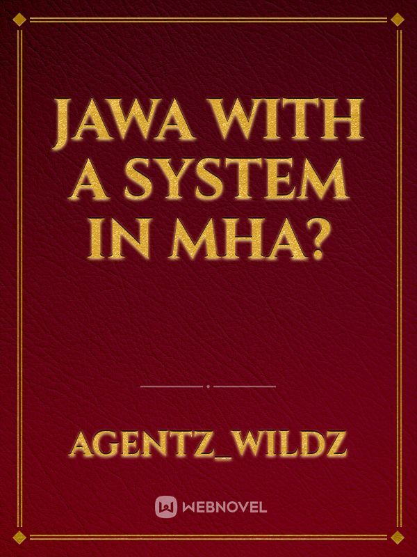 Jawa with a system in MHA? Book