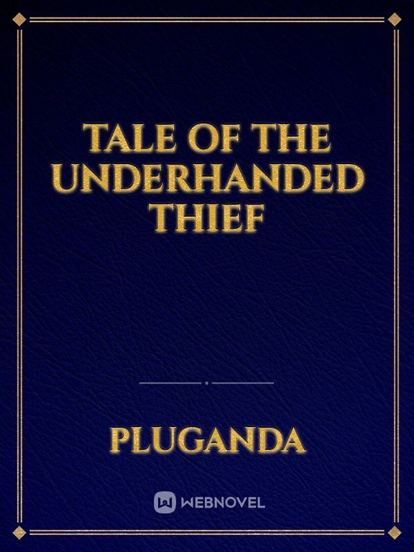 Tale of the Underhanded Thief