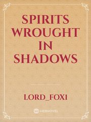 Spirits Wrought In Shadows Book