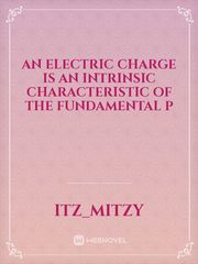 An electric charge is an intrinsic characteristic of the fundamental p Book