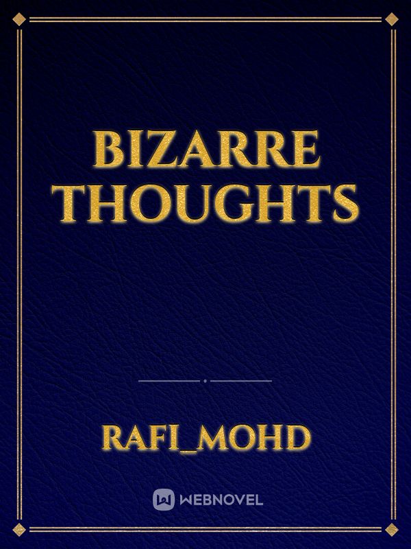 Bizarre Thoughts