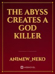The Abyss creates a God killer Book