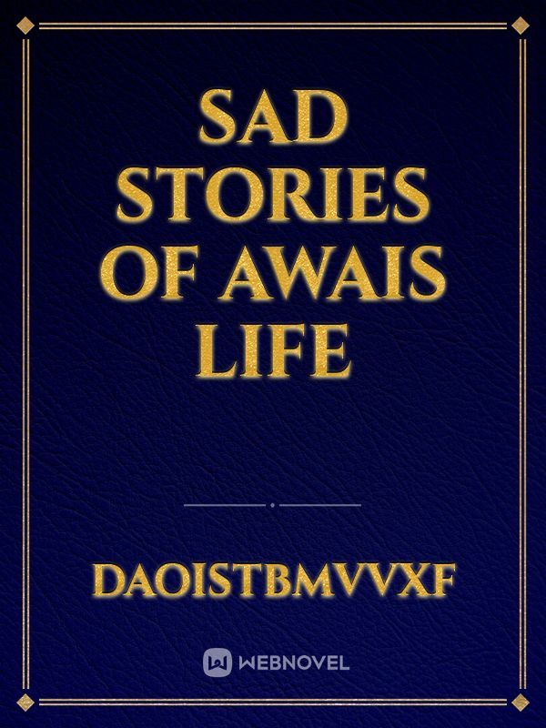 Sad Stories of Awais life
