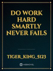 Do work hard smartly never fails Book