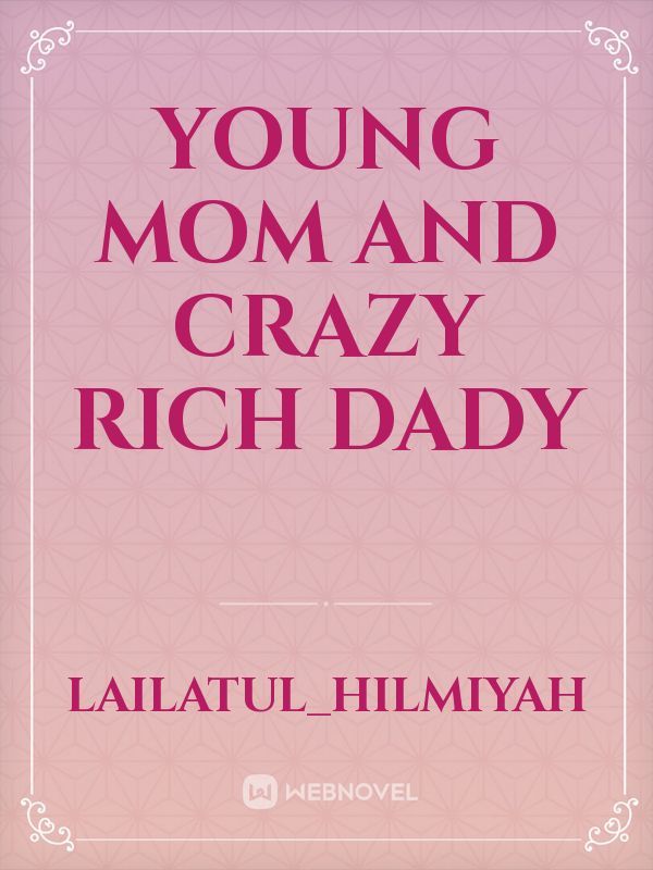 young mom and crazy rich dady