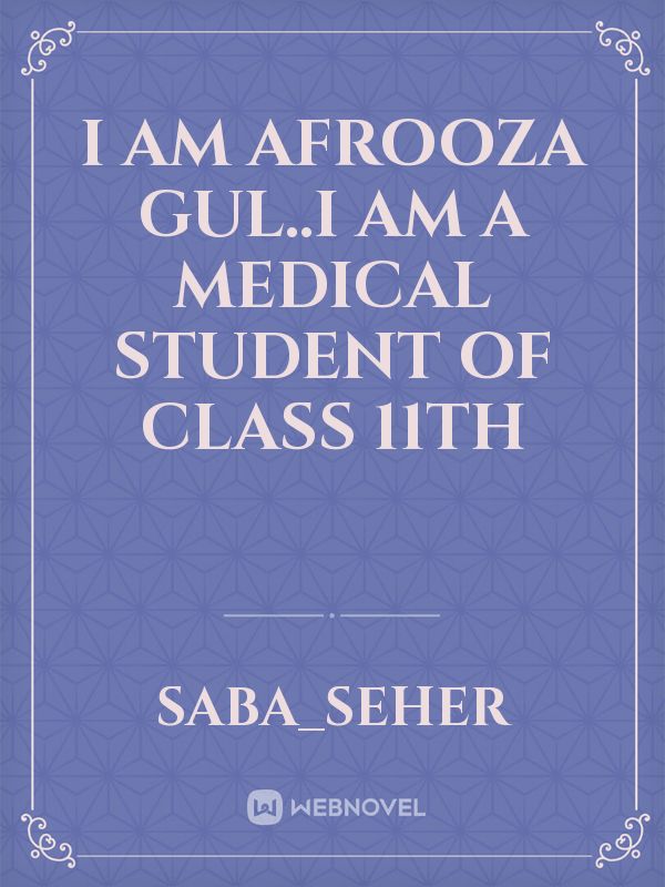 i am Afrooza Gul..i am a medical student of class 11th Book