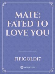 Mate: Fated to love you Book