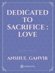 Dedicated to Sacrifice : Love Book