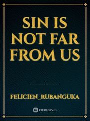sin is not far from us Book