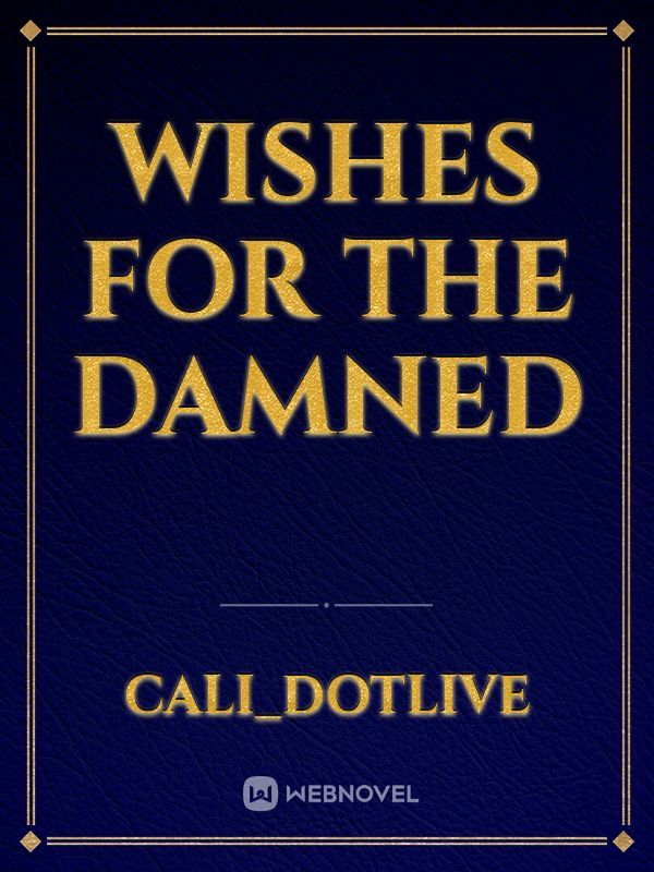 Wishes For The Damned