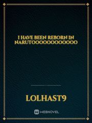 I HAVE BEEN REBORN IN NARUTOOOOOOOOOOOO Book