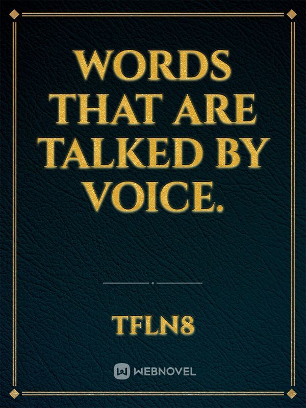words that are talked by voice.