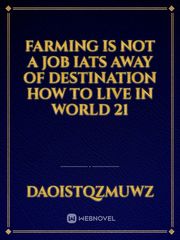 Farming is not a job iats away of destination how to live in world 21 Book