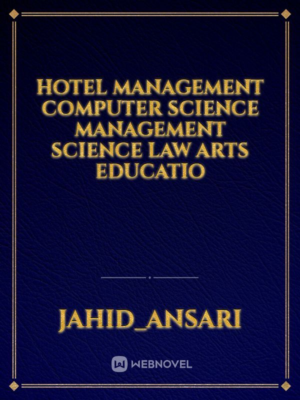Hotel management computer science management science law arts educatio