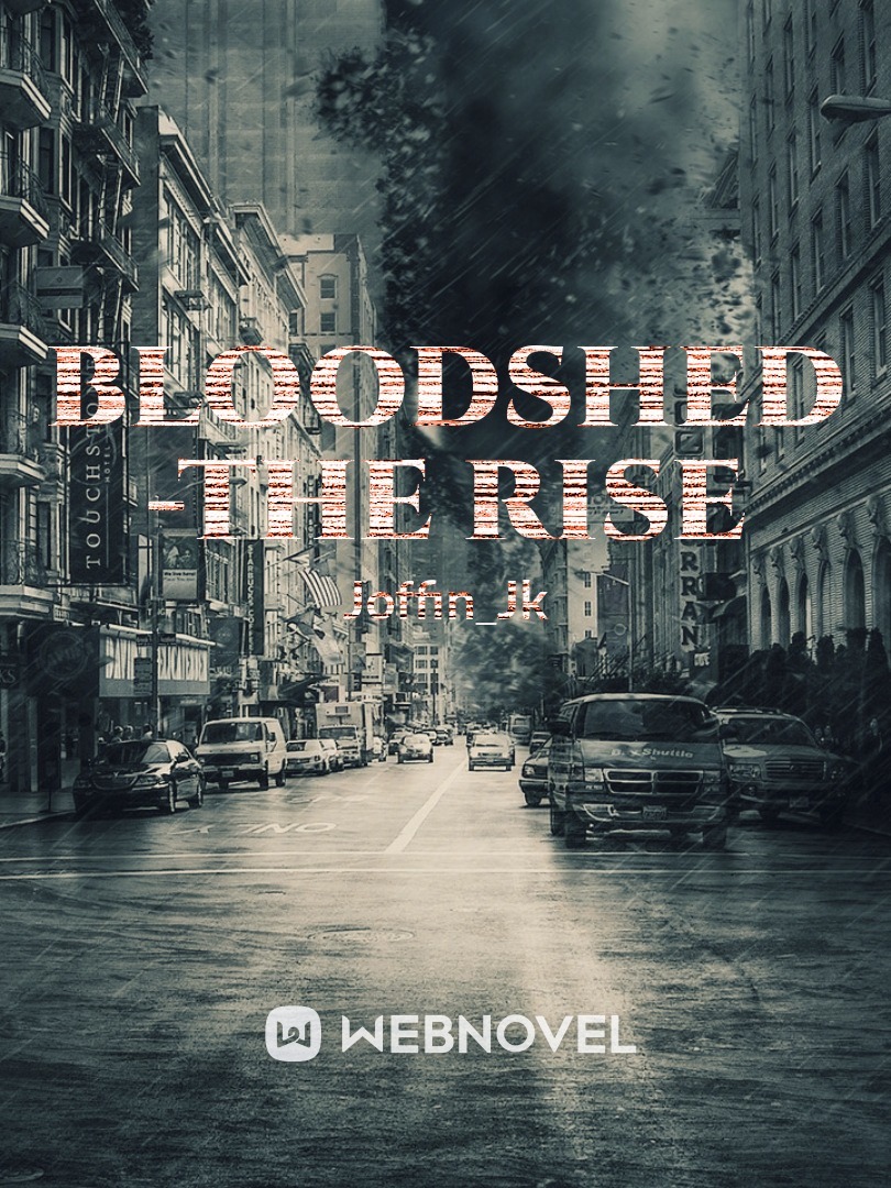 Bloodshed -The rise