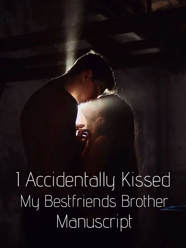 I Accidentally Kissed My Bestfriends Brother Manus