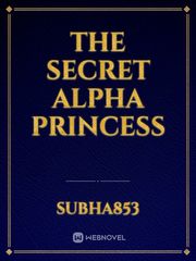 The secret alpha princess Book