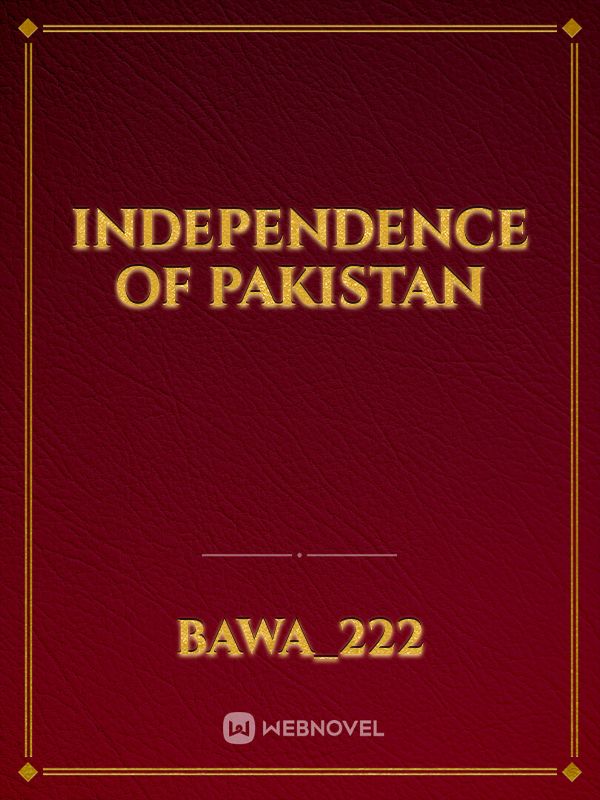 Independence of pakistan
