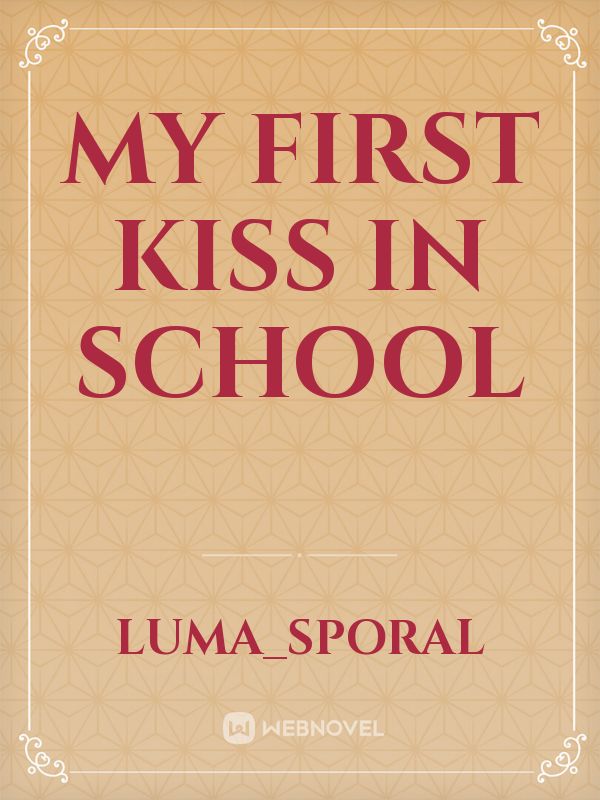 My First Kiss In School Book