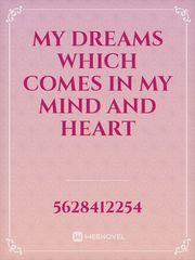 My Dreams which comes in my mind and heart Book
