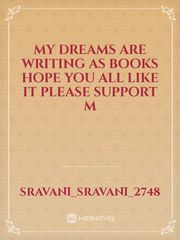 my dreams are writing as books hope you all like it please support m Book