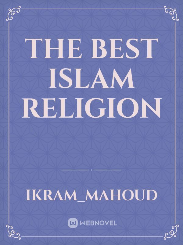 The best ISLAM RELIGION
