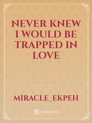 Never knew I would be trapped in love Book