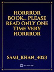Horrror Book... Please Read Only one time very Horrror Book
