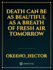 death can be as beautiful as a breath of fresh air tomorrow Book