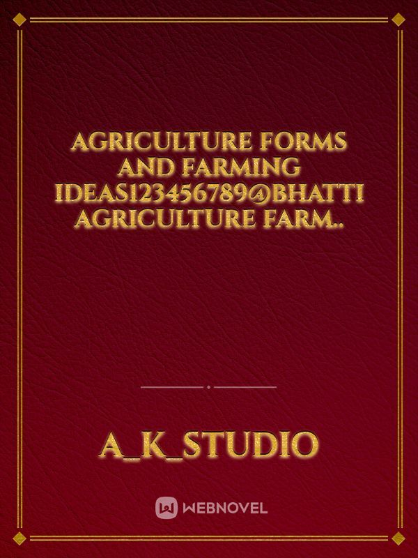 Agriculture forms and farming ideas123456789@Bhatti Agriculture farm..