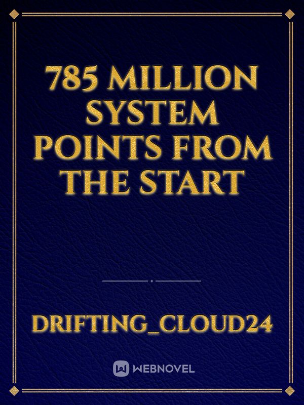 785 Million System Points From The Start