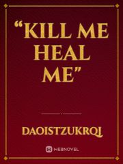 “KILL ME HEAL ME" Book
