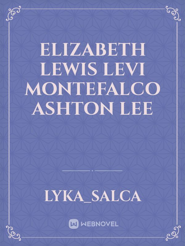 Elizabeth Lewis
Levi Montefalco
Ashton Lee