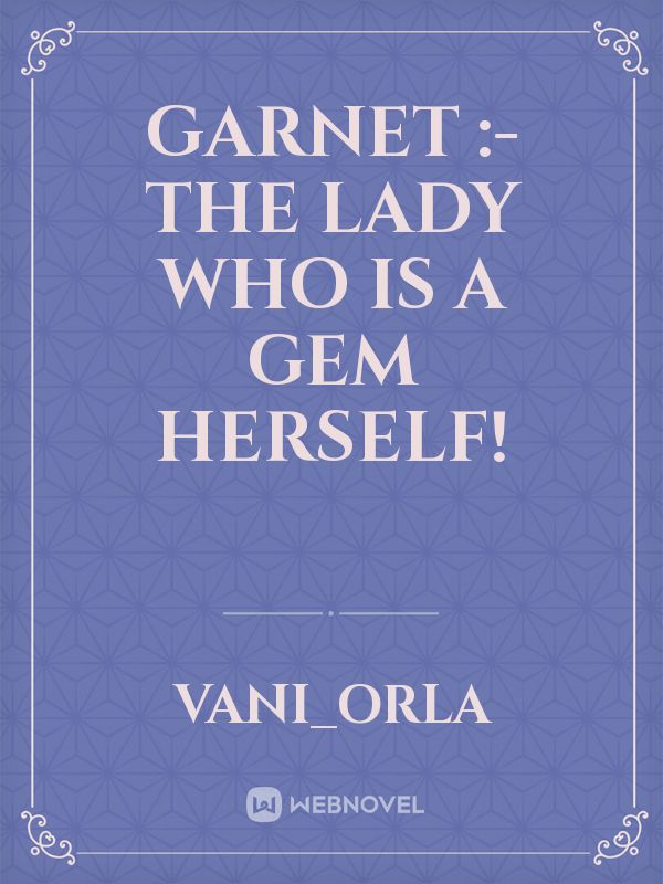 GARNET :- the lady who is a gem herself! Book