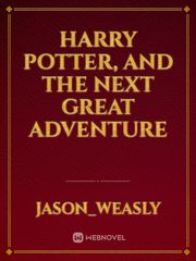 Harry potter, and the next great adventure Book