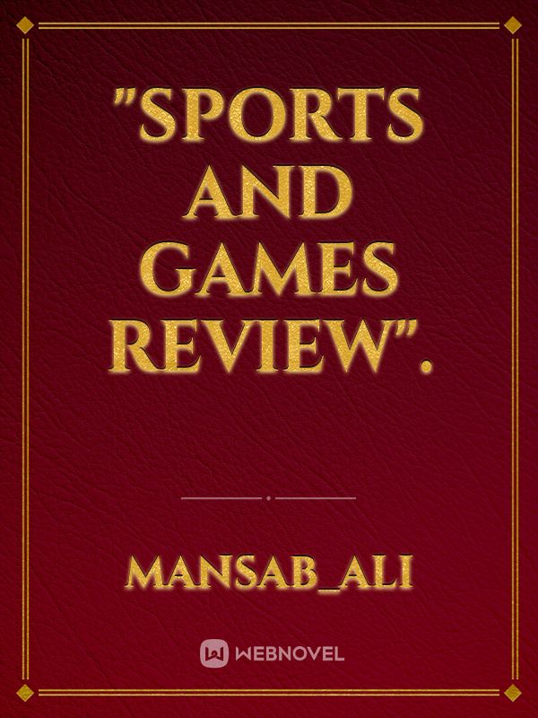 "Sports and games review".