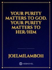 your purity matters to God. your purity matters to her/him Book